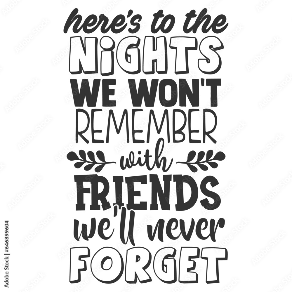 Here's To The Nights We Won't Remember With Friends We'll Never Forget - Camping Illustration Here's To The Nights We Won't Remember With Friends We'll Never Forget - Camping Illustration