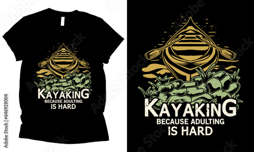 kayaking because adulting is hard t-shirt design.