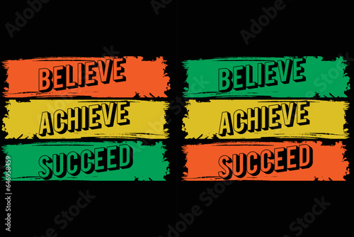 Believe achieve succeed quote typography t shirt design template.	