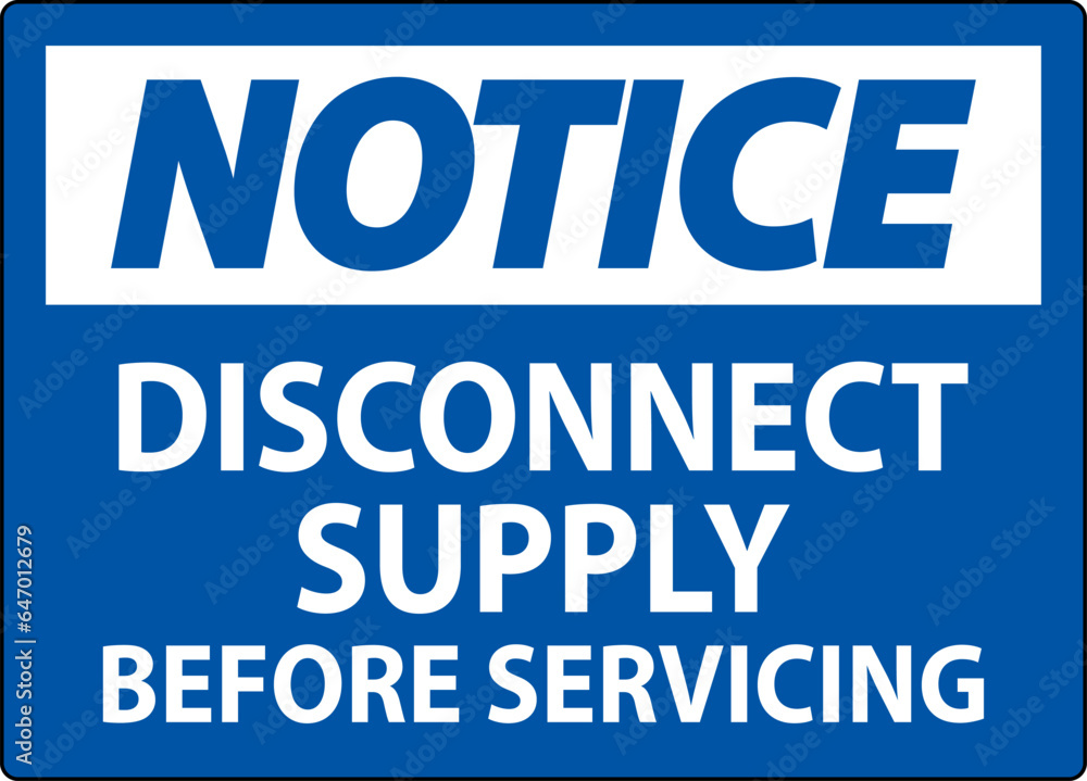Notice Sign Disconnect Supply Before Servicing Sign