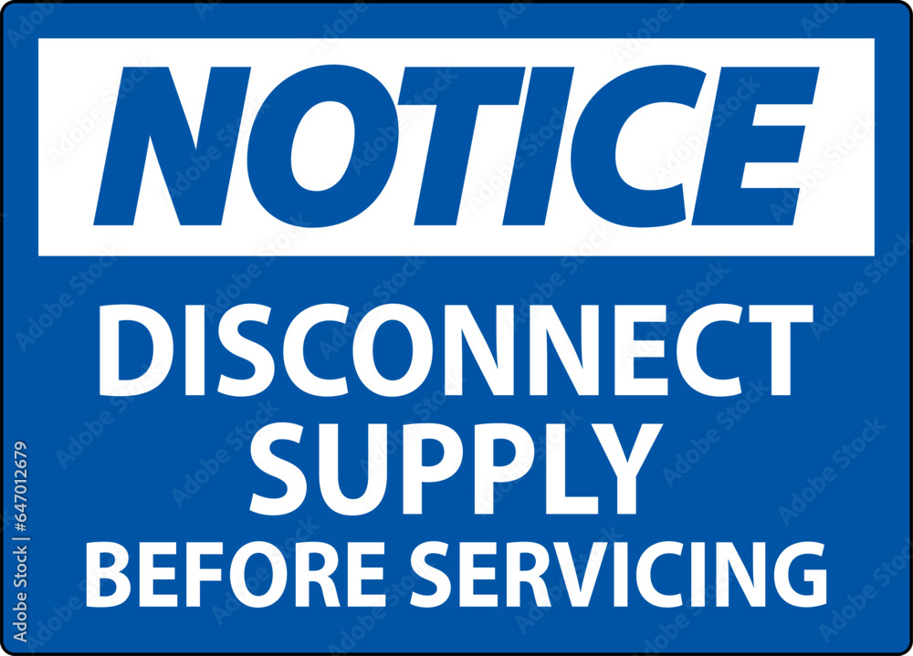 Notice Sign Disconnect Supply Before Servicing Sign Notice Sign Disconnect Supply Before Servicing Sign