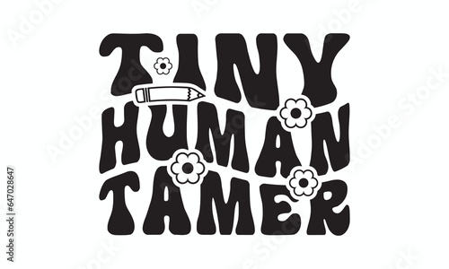 Tiny human tamer svg, Teacher SVG, Teacher T-shirt, Teacher Quotes T-shirt bundle, Back To School svg, Hello School Shirt, School Shirt for Kids, Silhouette, Cricut Cut Files