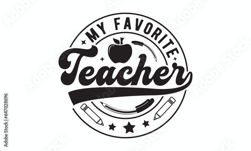 My favorite teacher svg  Teacher SVG  Teacher T-shirt  Teacher Quotes T-shirt bundle  Back To School svg  Hello School Shirt  School Shirt for Kids  Silhouette  Cricut Cut Files