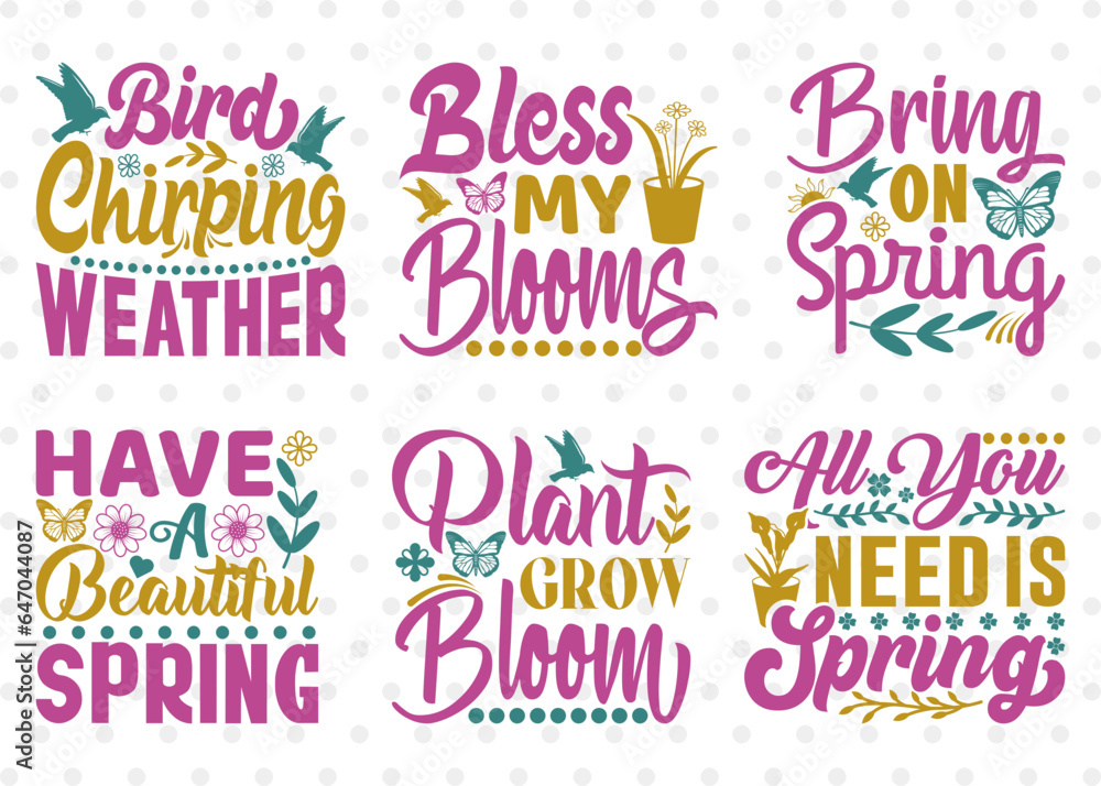 Spring Bundle Vol-07, Bird Chirping Weather Svg, Bless My Blooms Svg, Bring On Spring Svg, Have A Beautiful Spring Svg, Spring Quote Design