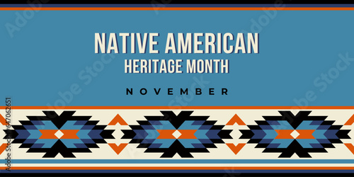 Native american heritage month greeting. Vector banner, poster, card, content for social media with the text Native american heritage month, november. Blue background with native ornament border.