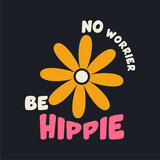 No worrier be hippie slogan for t shirt printing, tee graphic design.  