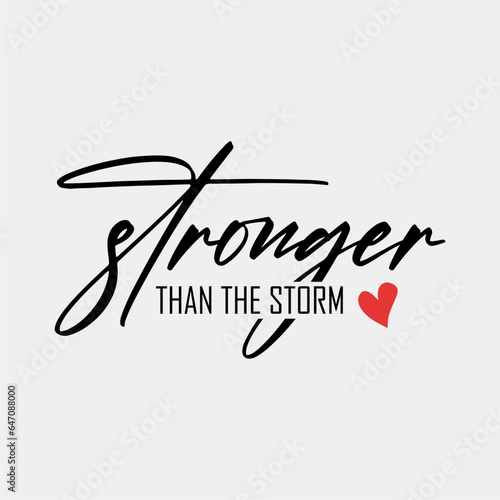 Stronger than the storm slogan for t shirt printing, tee graphic design. 