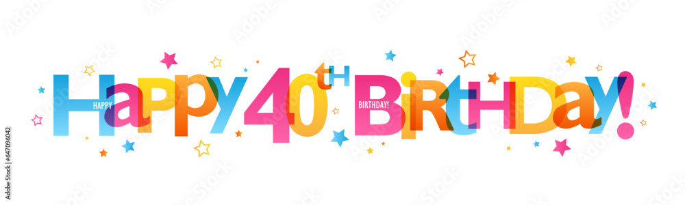 Fototapeta premium HAPPY 40th BIRTHDAY! colorful vector banner with stars