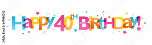 HAPPY 40th BIRTHDAY! colorful vector banner with stars