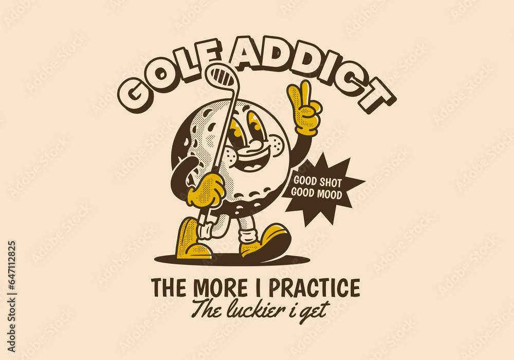Fototapeta premium Golf addict. The more I practice, the luckier I get. Mascot character illustration of golf ball holding a golf stick