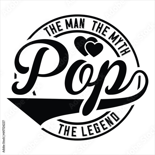 The Man The Myth Dad The Legend t-shirt design,grandad,pappy, pop pop,,papa,uncle,pop gift fathers day t-shirt design