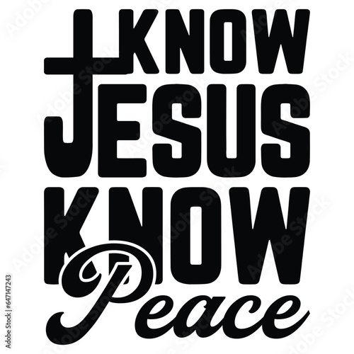 Gift Christian  Faith Know Peace Know Jesus T-Shirt,Christ Shirt, Religious Shirt jesus shirt 