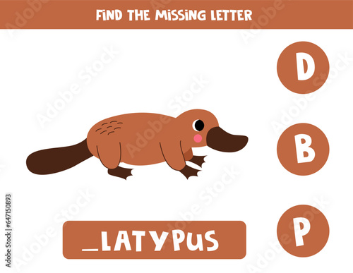 Find missing letter. Cute cartoon platypus. Educational spelling game for kids.