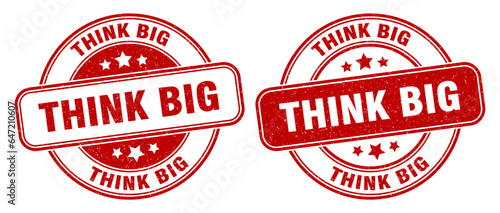 think big stamp. think big label. round grunge sign