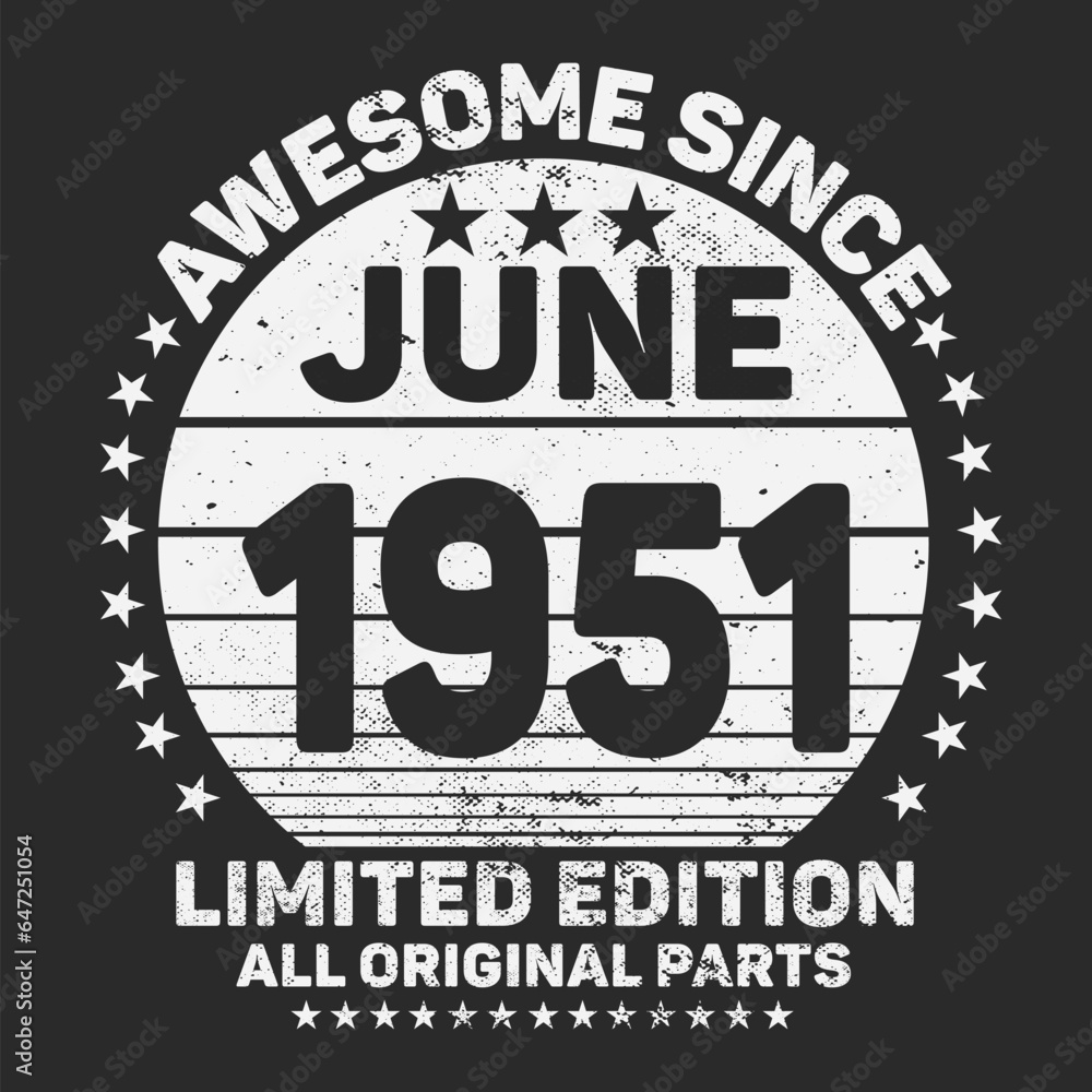 Awesome Since June 1951. Vintage Retro Birthday Vector, Birthday gifts for women or men, Vintage birthday shirts for wives or husbands, anniversary T-shirts for sisters or brother