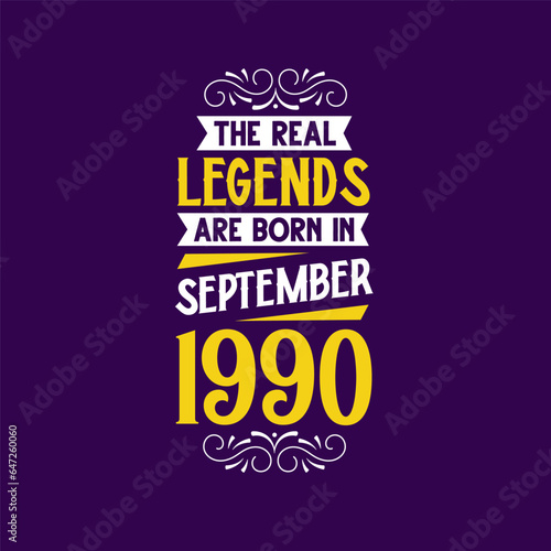 The real legend are born in September 1990. Born in September 1990 Retro Vintage Birthday