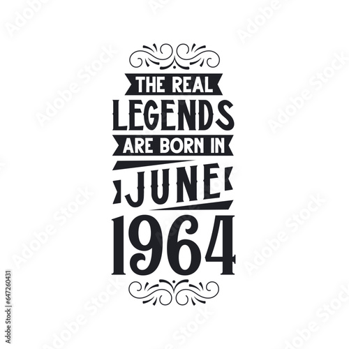 Born in June 1964 Retro Vintage Birthday, real legend are born in June 1964