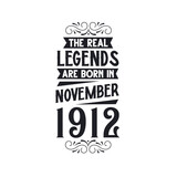 Born in November 1912 Retro Vintage Birthday, real legend are born in November 1912