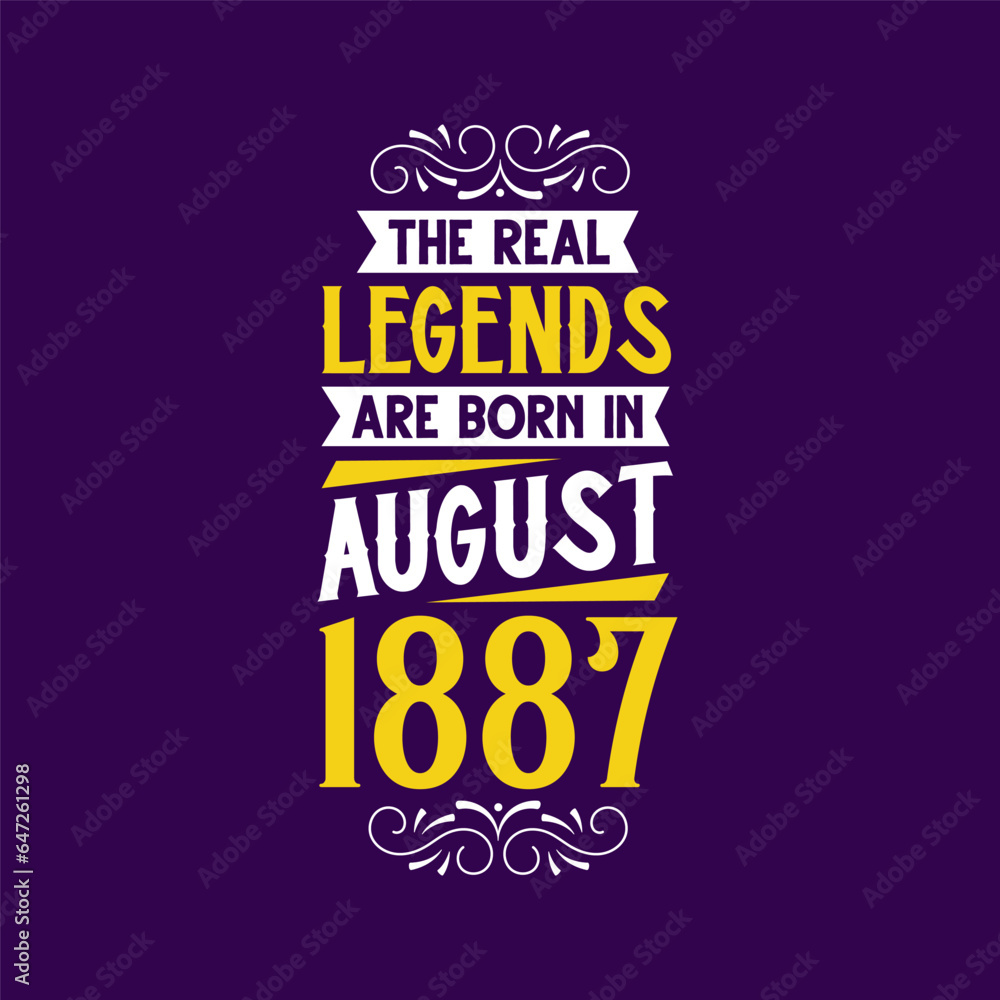 The real legend are born in August 1887. Born in August 1887 Retro Vintage Birthday