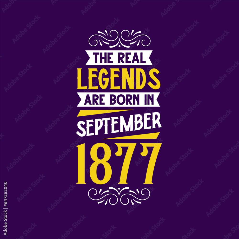 The real legend are born in September 1877. Born in September 1877 Retro Vintage Birthday