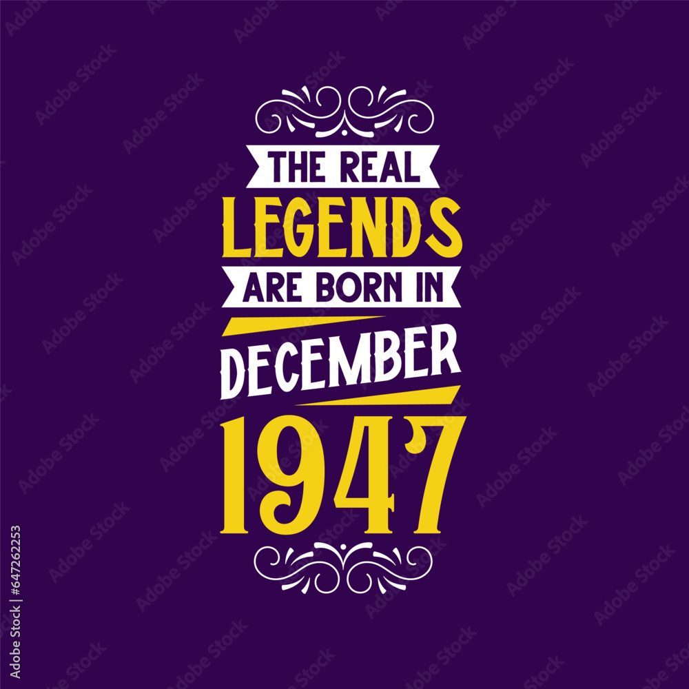 The real legend are born in December 1947. Born in December 1947 Retro Vintage Birthday