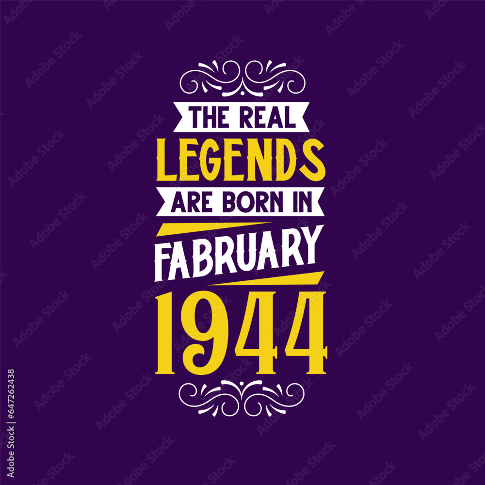 The real legend are born in February 1944. Born in February 1944 Retro Vintage Birthday