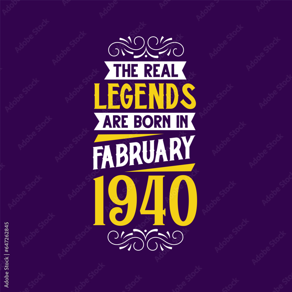 The real legend are born in February 1940. Born in February 1940 Retro Vintage Birthday