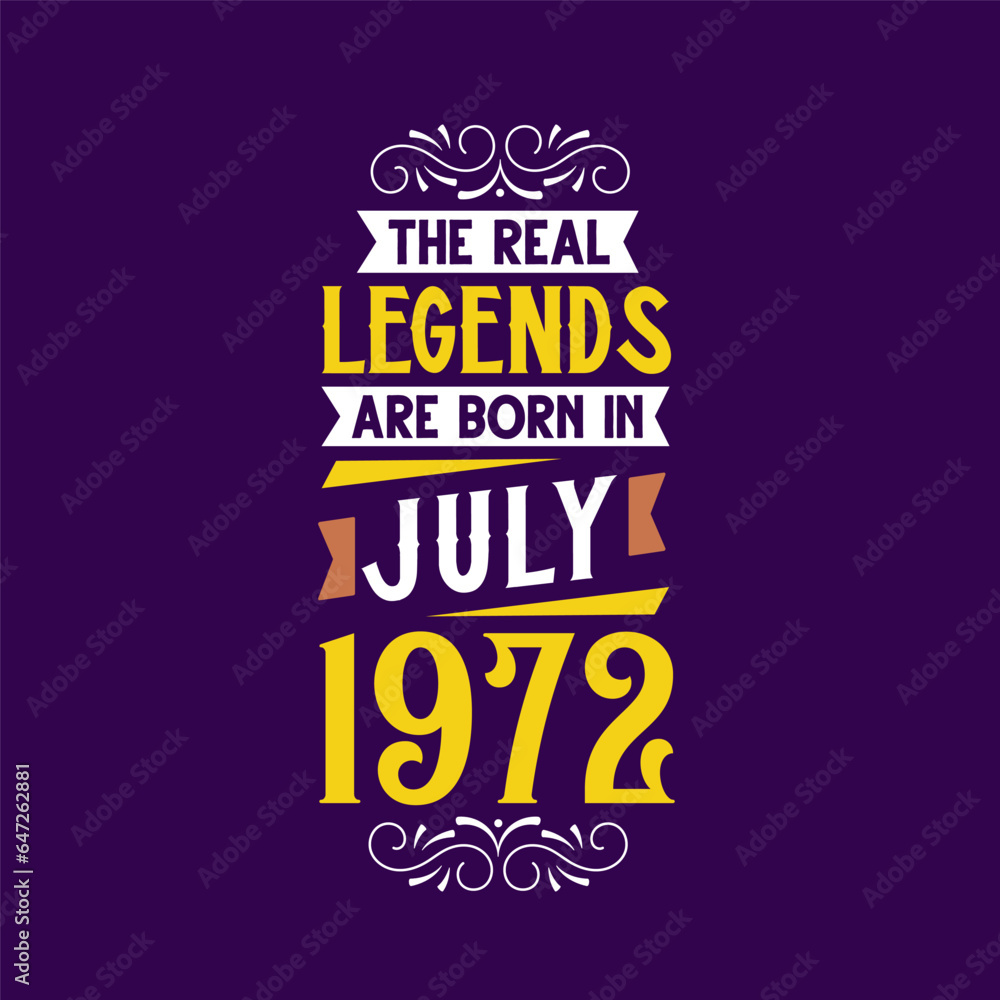 The real legend are born in July 1972. Born in July 1972 Retro Vintage Birthday