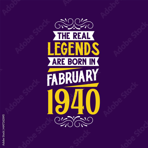 The real legend are born in February 1940. Born in February 1940 Retro Vintage Birthday