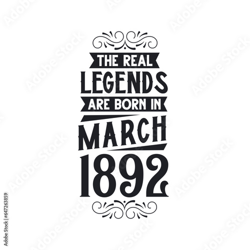 Born in March 1892 Retro Vintage Birthday, real legend are born in March 1892