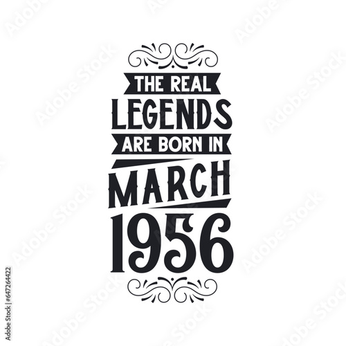 Born in March 1956 Retro Vintage Birthday, real legend are born in March 1956