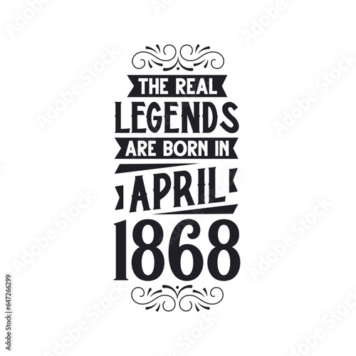 Born in April 1868 Retro Vintage Birthday, real legend are born in April 1868