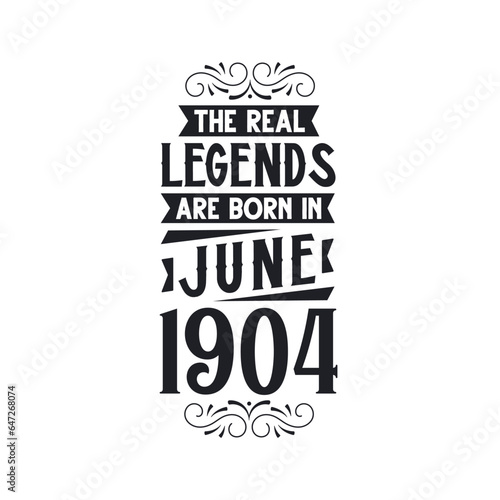 Born in June 1904 Retro Vintage Birthday  real legend are born in June 1904
