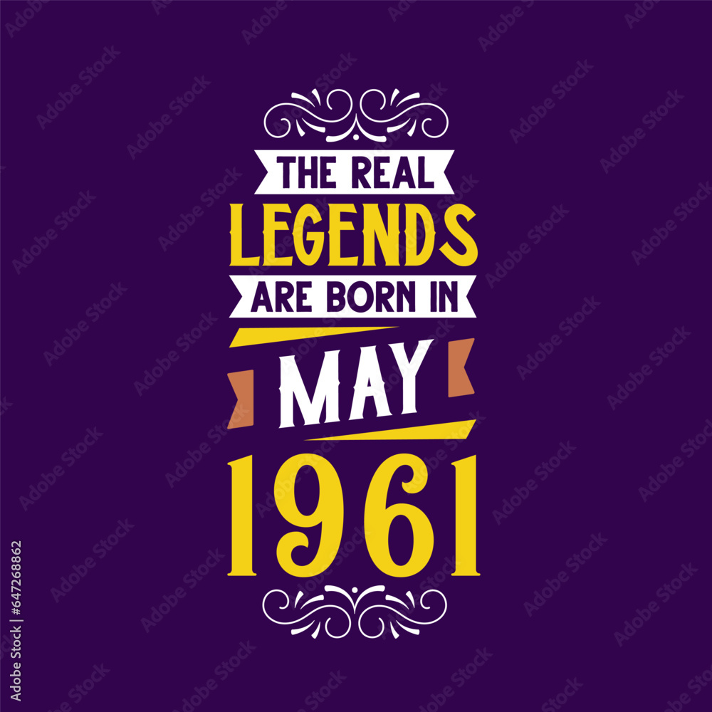 The real legend are born in May 1961. Born in May 1961 Retro Vintage Birthday