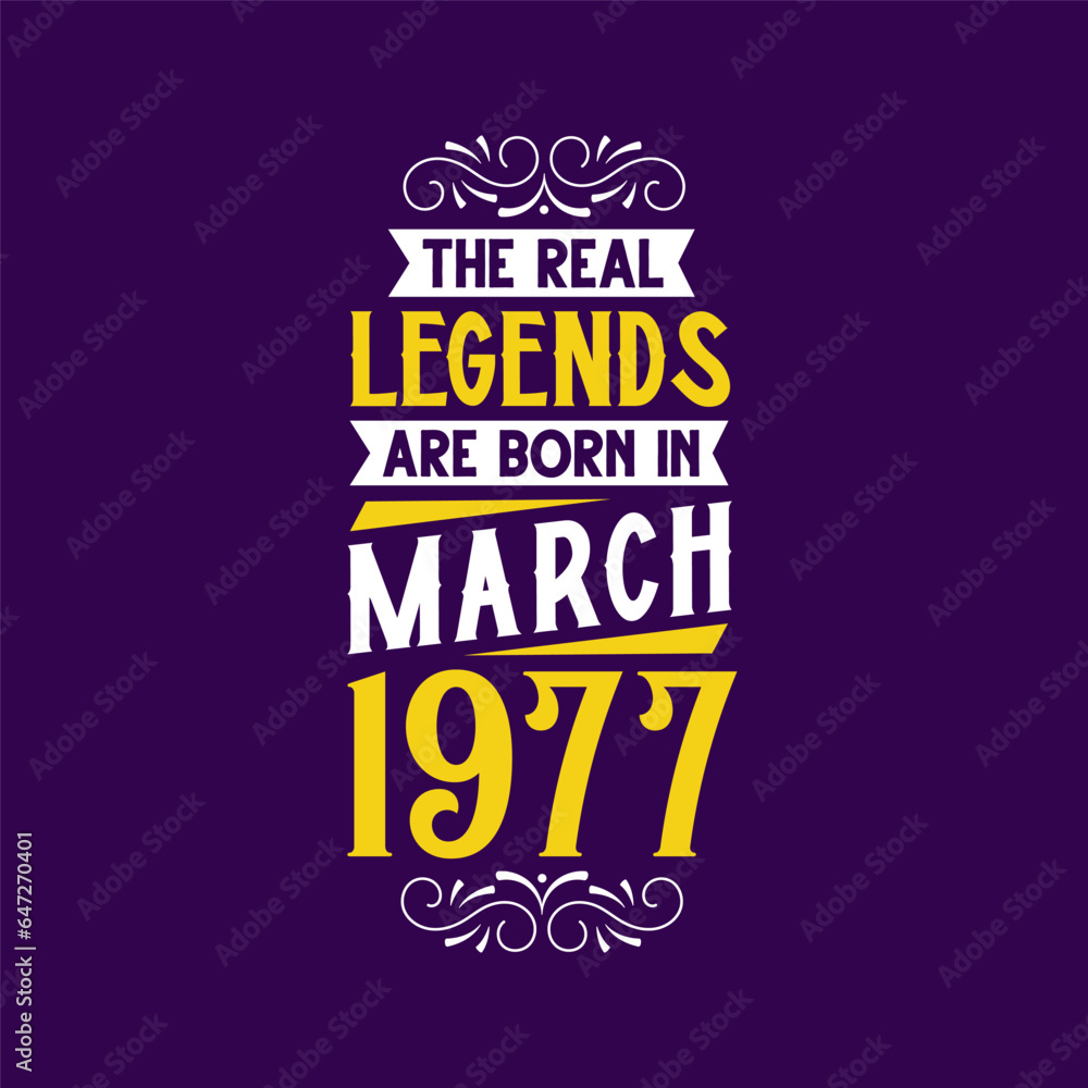 The real legend are born in March 1977. Born in March 1977 Retro Vintage Birthday