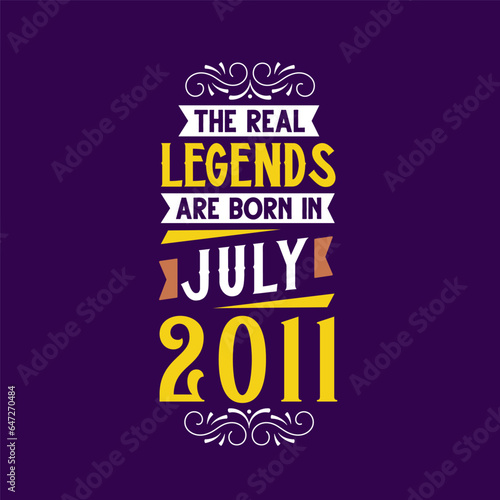 The real legend are born in July 2011. Born in July 2011 Retro Vintage Birthday