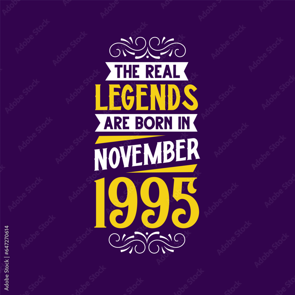 The real legend are born in November 1995. Born in November 1995 Retro Vintage Birthday