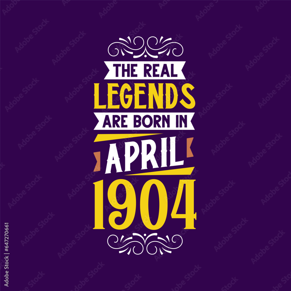 The real legend are born in April 1904. Born in April 1904 Retro Vintage Birthday