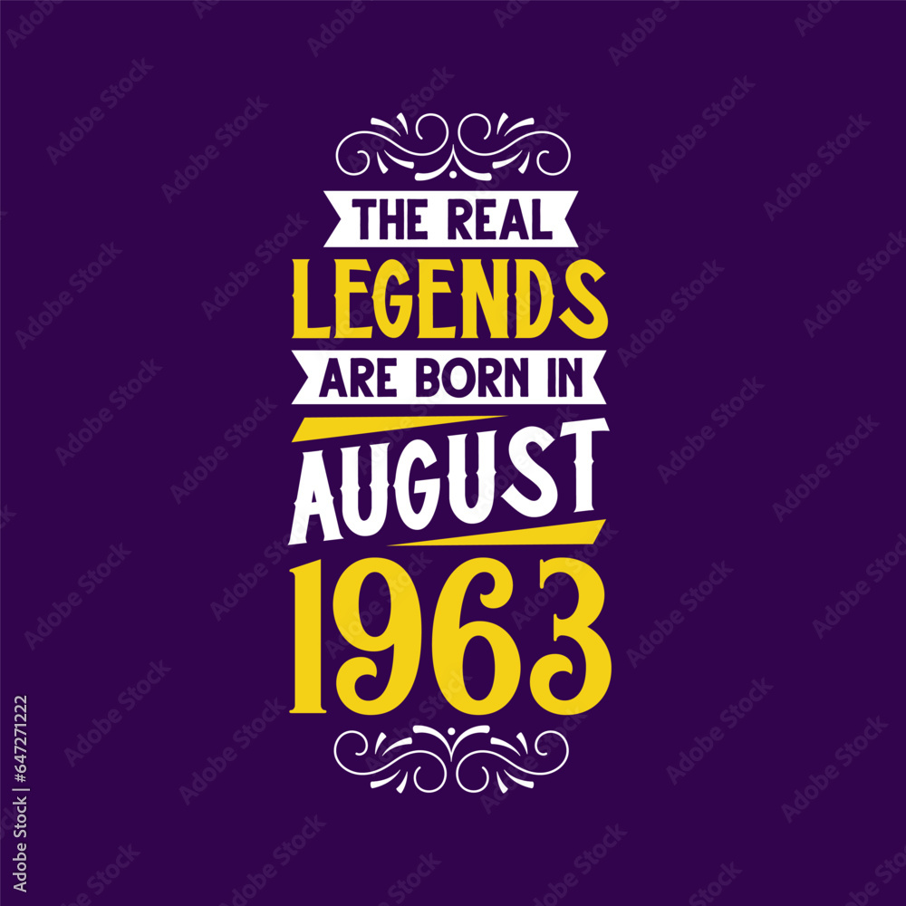 The real legend are born in August 1963. Born in August 1963 Retro Vintage Birthday