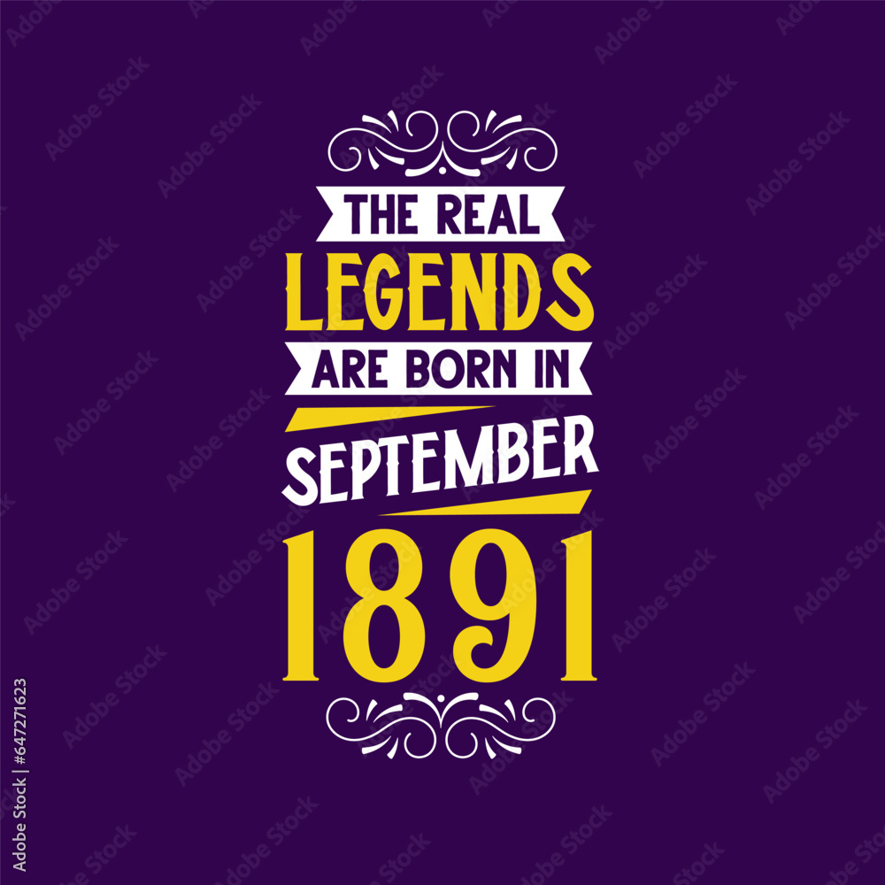 The real legend are born in September 1891. Born in September 1891 Retro Vintage Birthday