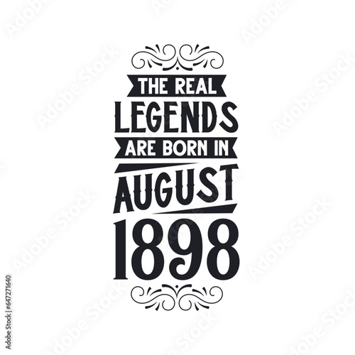 Born in August 1898 Retro Vintage Birthday, real legend are born in August 1898