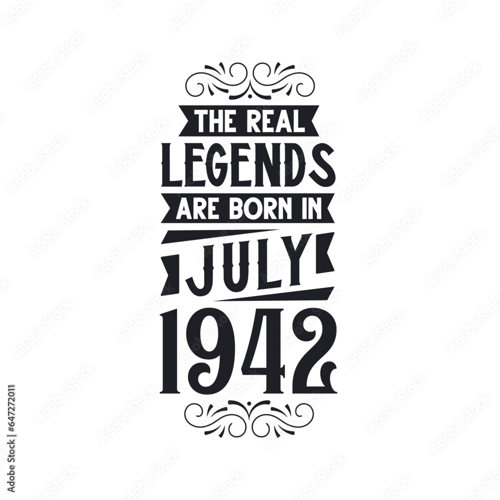 Born in July 1942 Retro Vintage Birthday, real legend are born in July 1942