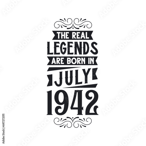 Born in July 1942 Retro Vintage Birthday, real legend are born in July 1942