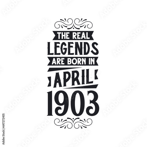 Born in April 1903 Retro Vintage Birthday, real legend are born in April 1903