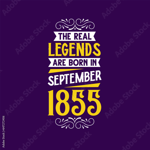 The real legend are born in September 1855. Born in September 1855 Retro Vintage Birthday