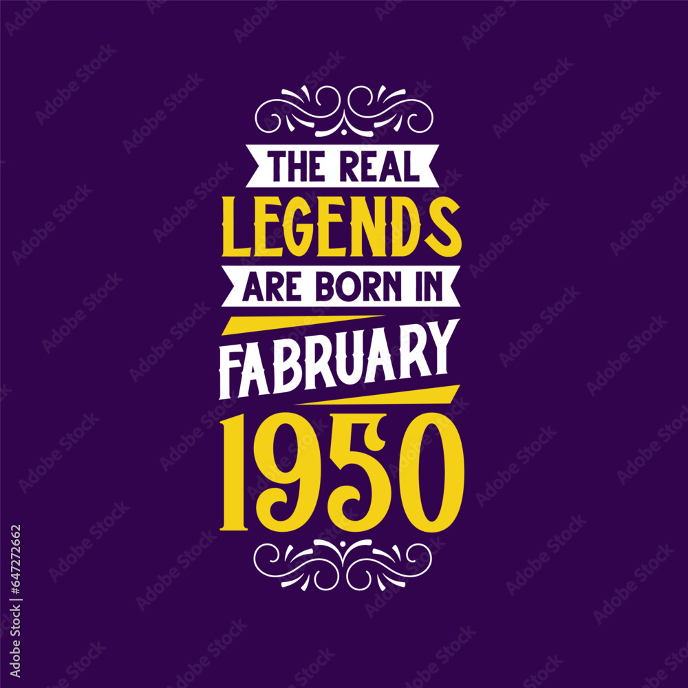 The real legend are born in February 1950. Born in February 1950 Retro Vintage Birthday