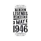 Born in May 1946 Retro Vintage Birthday, real legend are born in May 1946