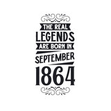 Born in September 1864 Retro Vintage Birthday, real legend are born in September 1864