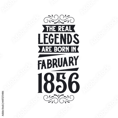 Born in February 1856 Retro Vintage Birthday, real legend are born in February 1856