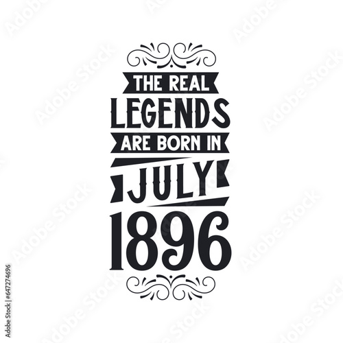 Born in July 1896 Retro Vintage Birthday, real legend are born in July 1896